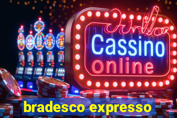 bradesco expresso